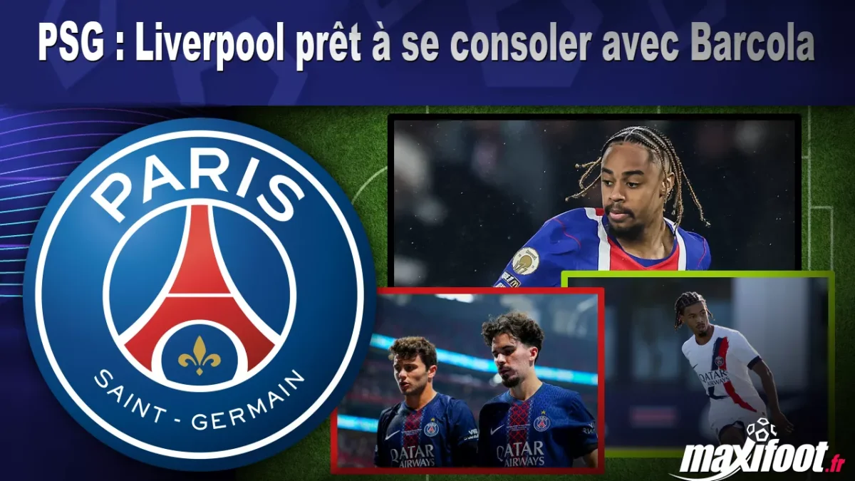 Mercato PSG : Liverpool prêt à se consoler avec Barcola