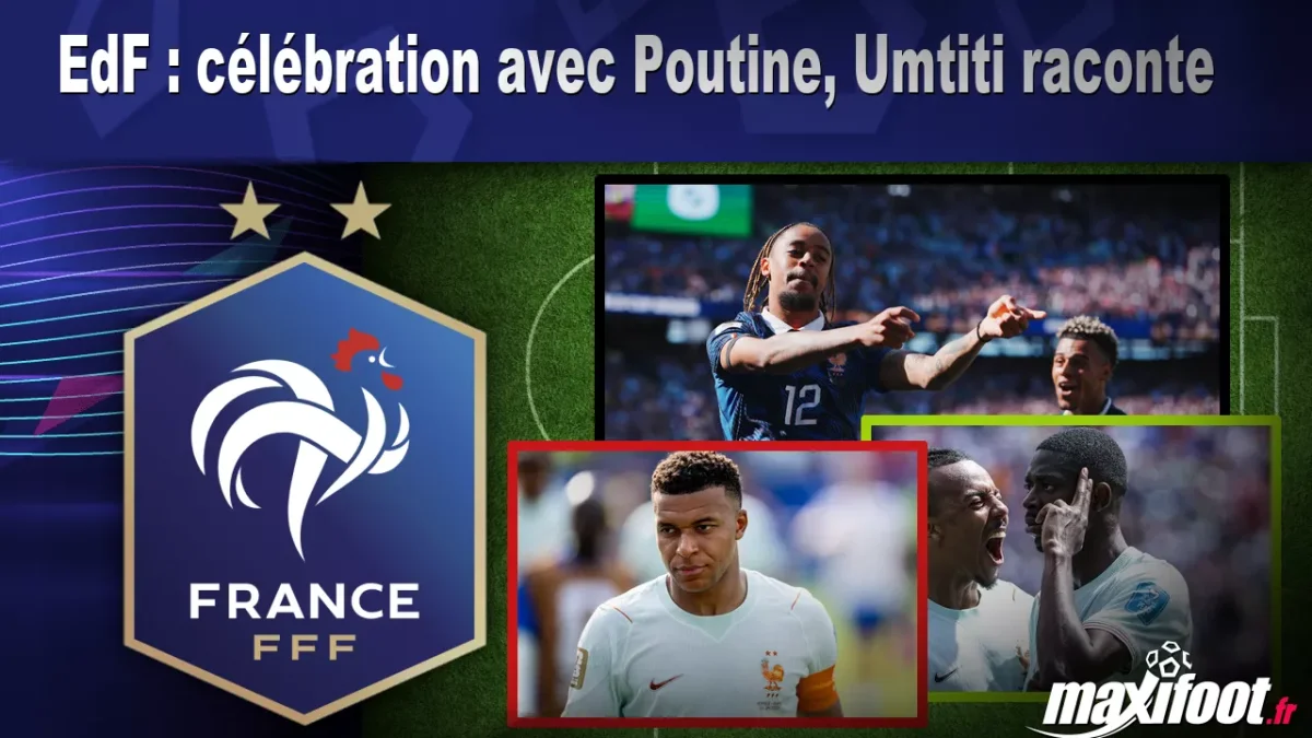 EdF : célébration avec Poutine, Umtiti raconte