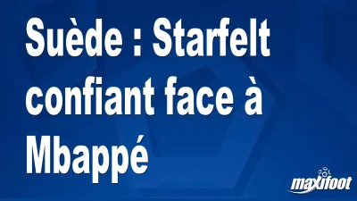 Suède : Starfelt confiant face à Mbappé