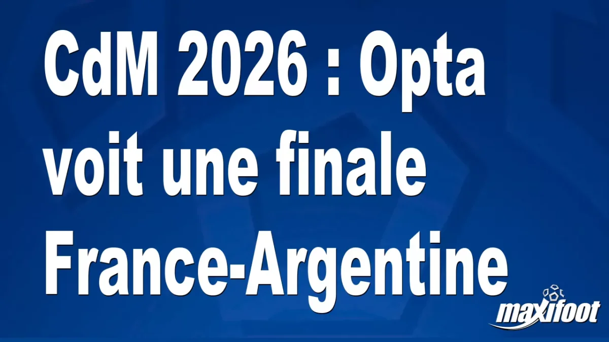 CdM 2026 : Opta voit une finale France-Argentine