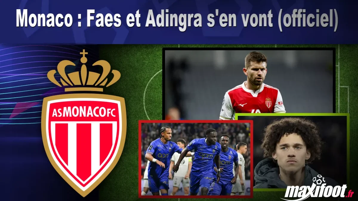 Mercato Monaco : Faes et Adingra s'en vont (officiel)