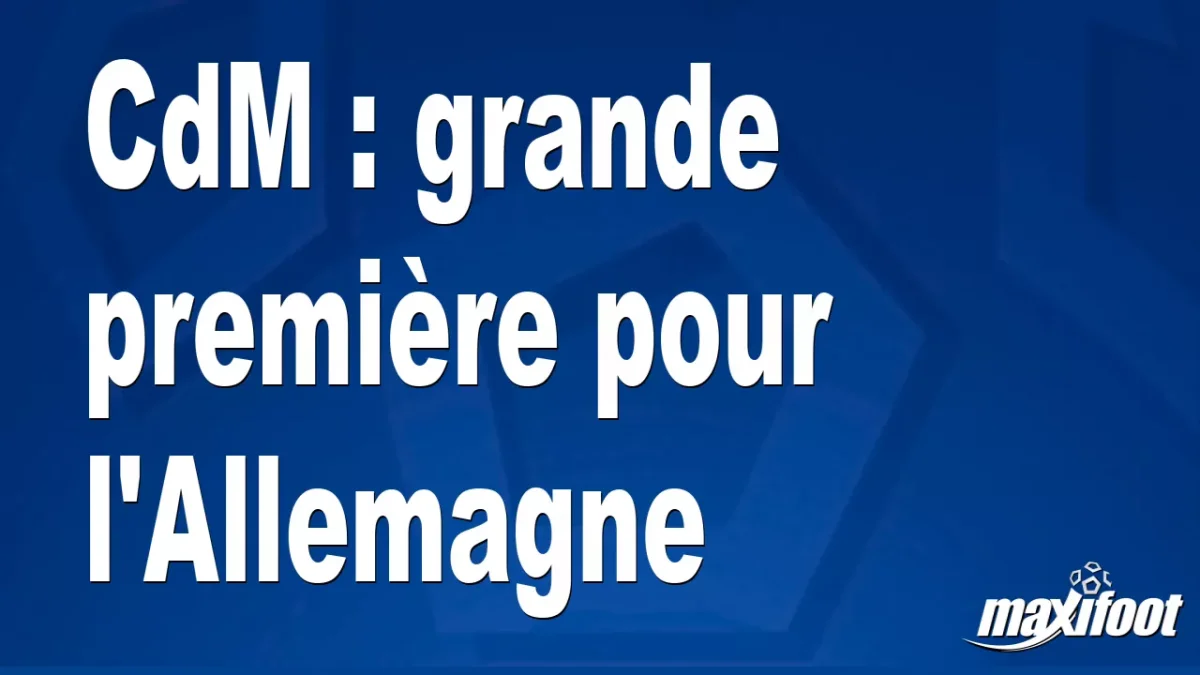 CdM : grande première pour l'Allemagne