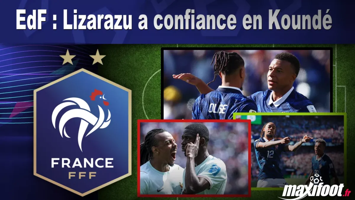 EdF : Lizarazu a confiance en Koundé