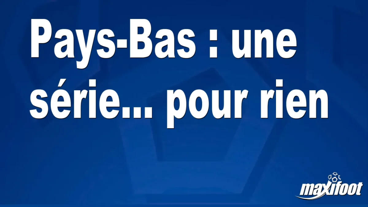 Pays-Bas : une série... pour rien