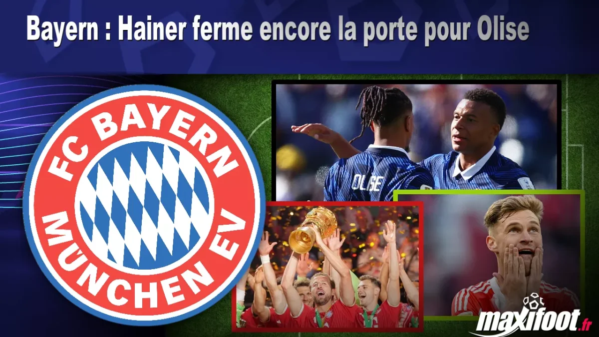 Bayern : Hainer ferme encore la porte pour Olise