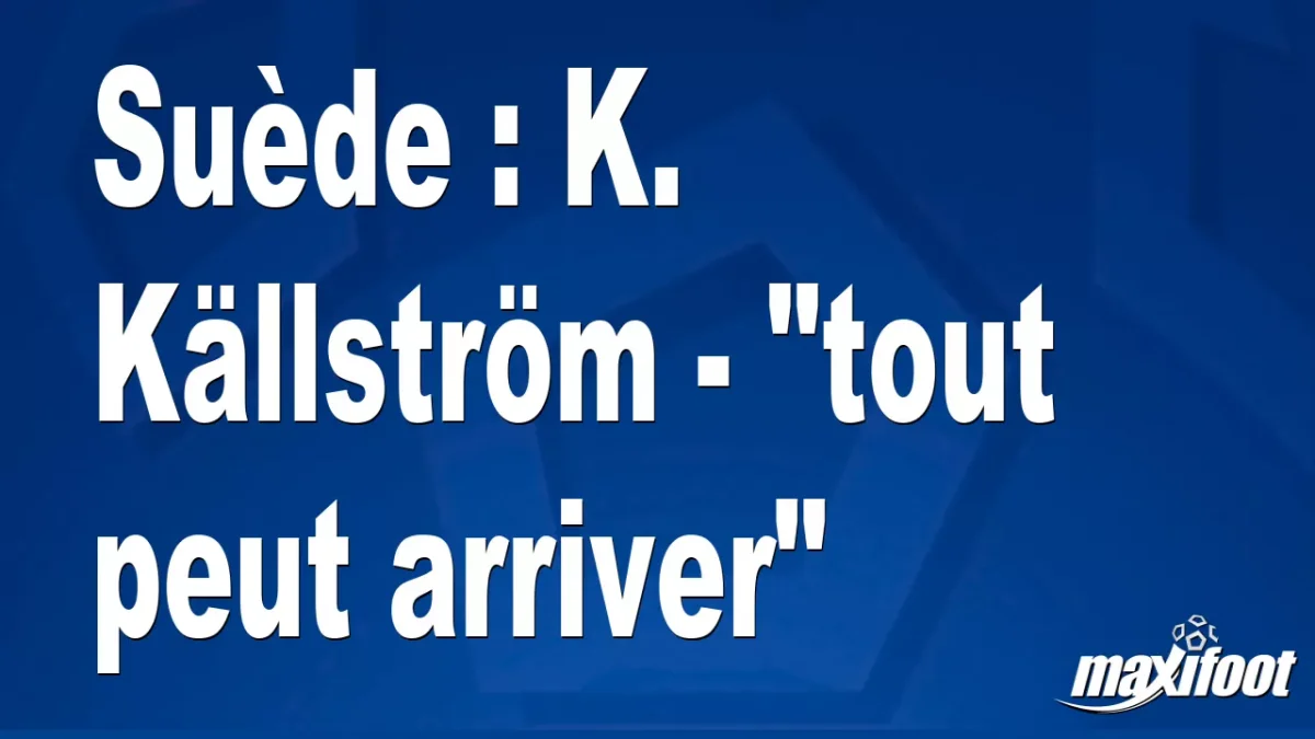 Suède : K. Källström - "tout peut arriver"