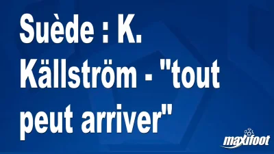 Suède : K. Källström - "tout peut arriver"