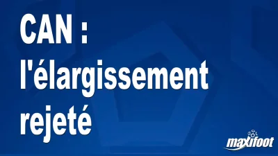 CAN : l'élargissement rejeté