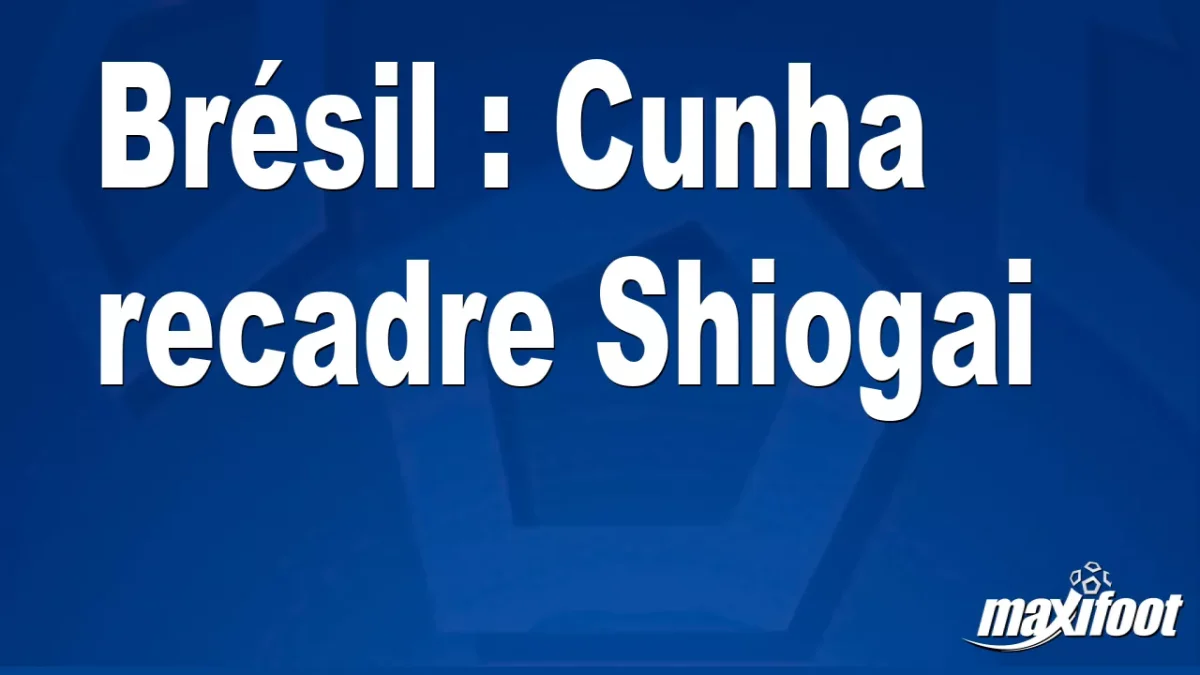 Brésil : Cunha recadre Shiogai