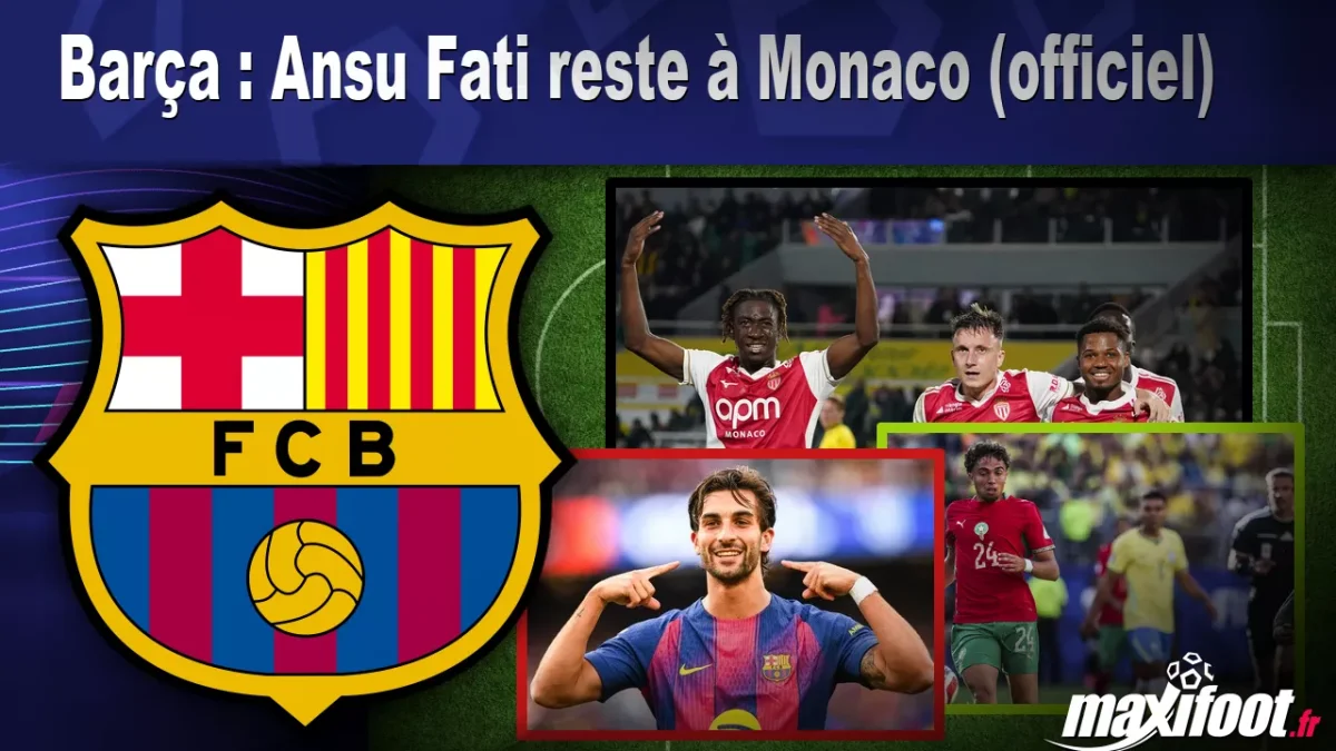 Mercato Barça : Ansu Fati reste à Monaco (officiel)
