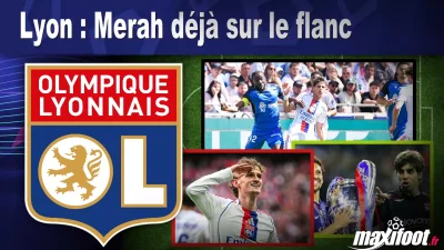 Lyon : Merah déjà sur le flanc