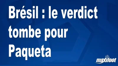 Brésil : le verdict tombe pour Paqueta