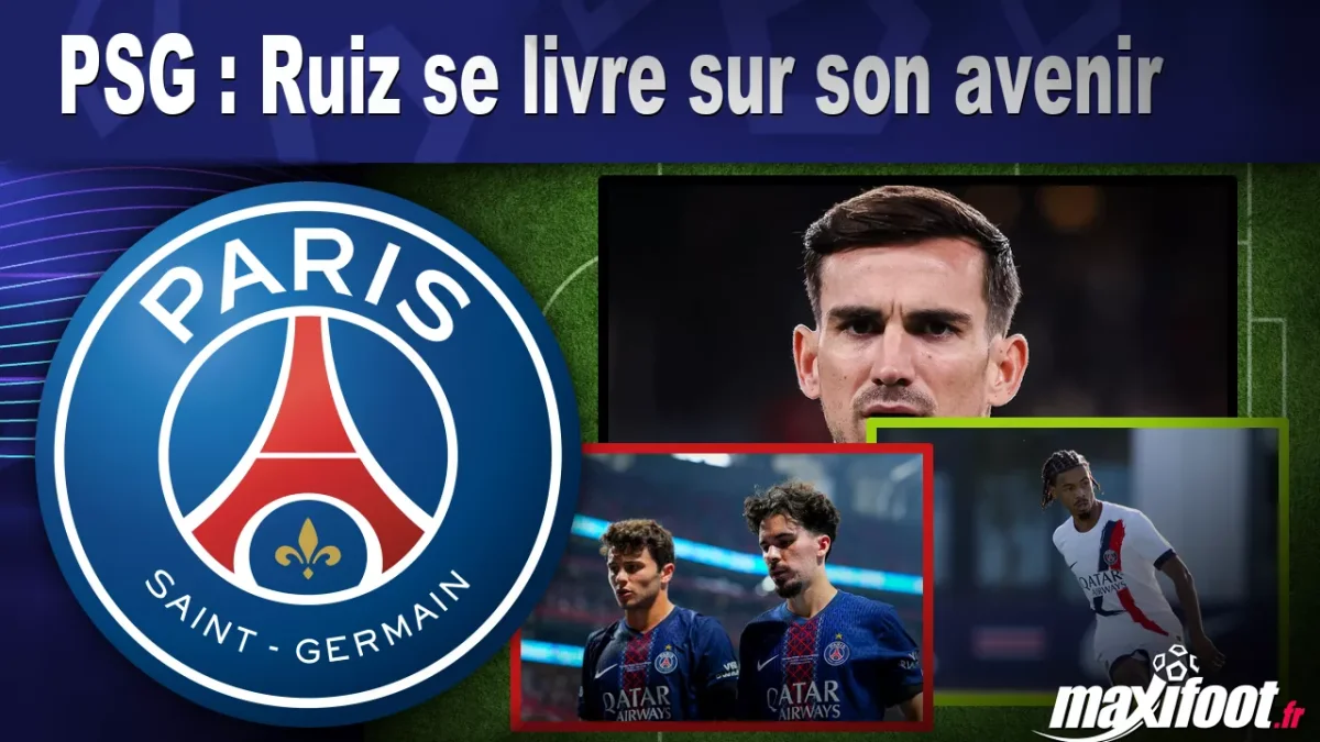 PSG : Ruiz se livre sur son avenir