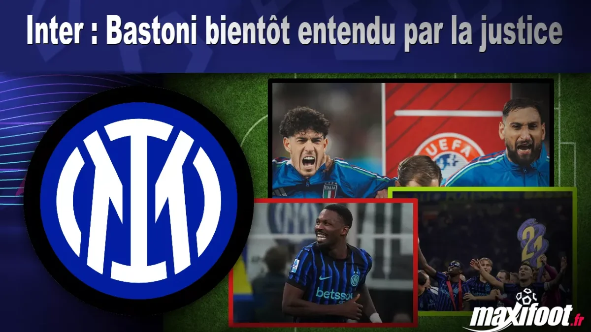 Inter : Bastoni bientôt entendu par la justice