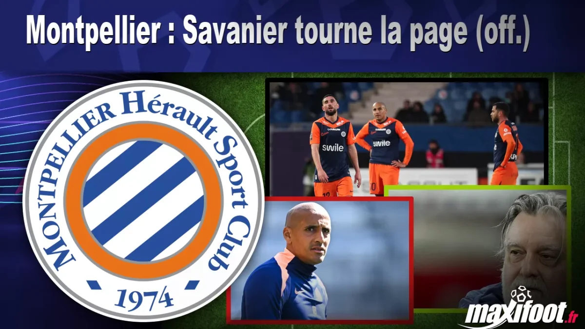 Mercato Montpellier : Savanier tourne la page (off.)