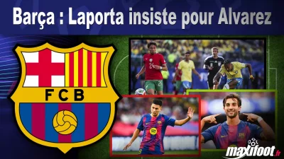 Mercato Barça : Laporta insiste pour Alvarez
