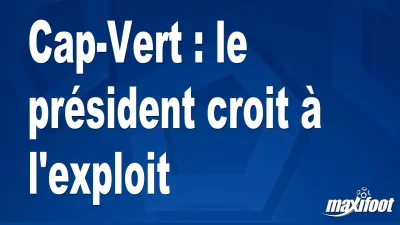 Cap-Vert : le président croit à l'exploit