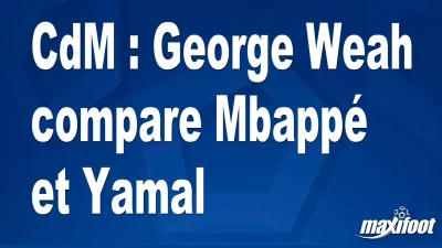 CdM : George Weah compare Mbappé et Yamal