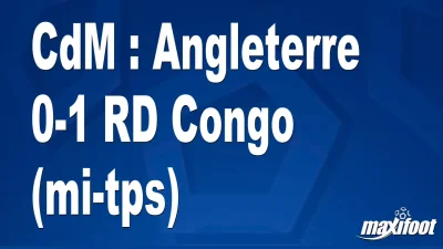 CdM : Angleterre 0-1 RD Congo (mi-tps)