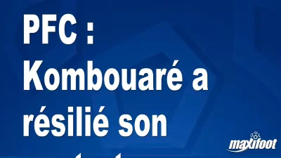 Mercato PFC : Kombouaré a résilié son contrat
