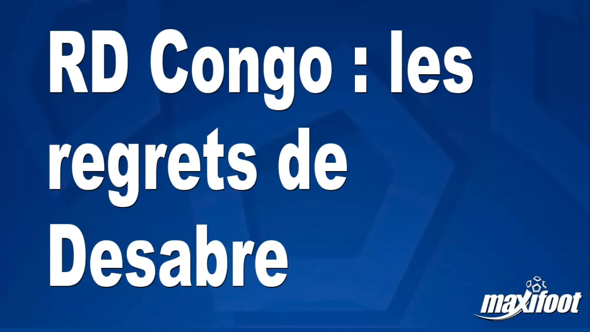 RD Congo : les regrets de Desabre