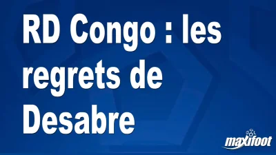 RD Congo : les regrets de Desabre