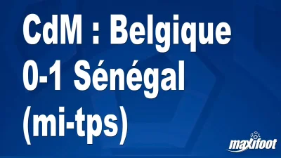 CdM : Belgique 0-1 Sénégal (mi-tps)