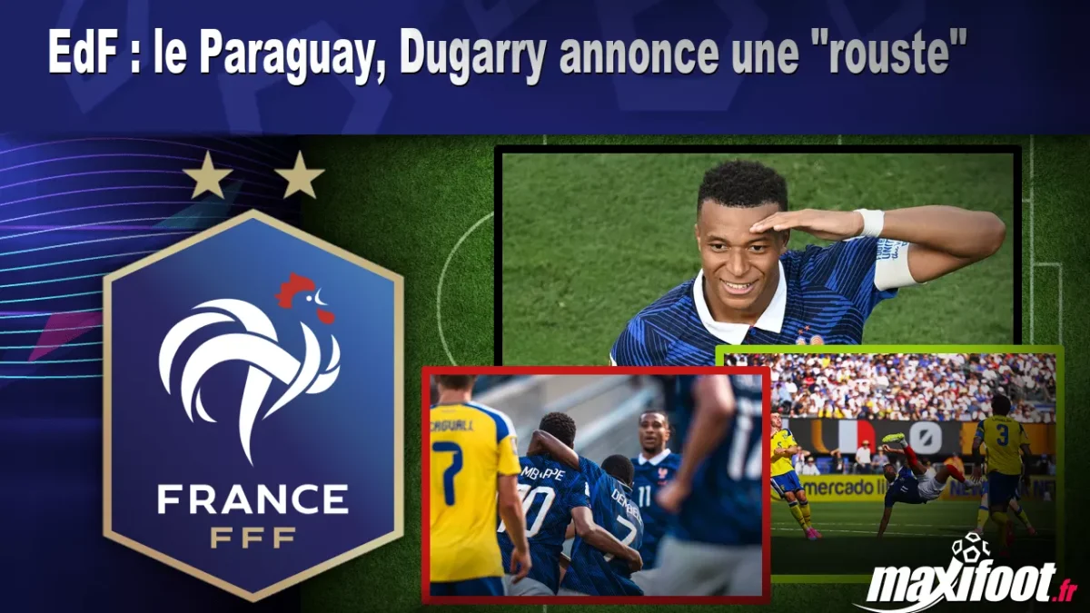 EdF : le Paraguay, Dugarry annonce une "rouste"