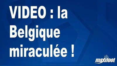 la Belgique miraculée !