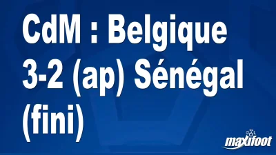 CdM : Belgique 3-2 (ap) Sénégal (fini)