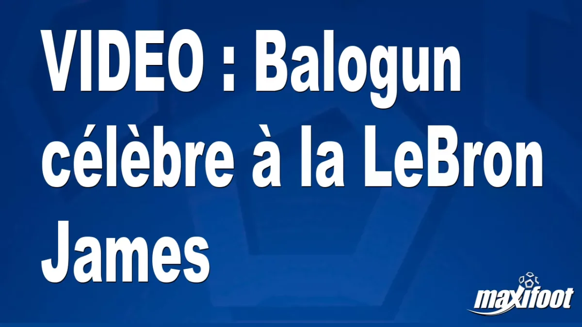 Balogun célèbre à la LeBron James
