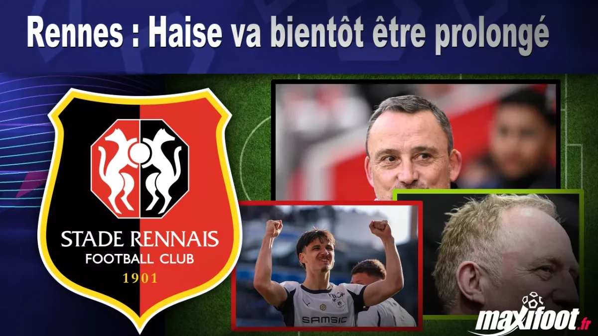 Mercato Rennes : Haise va bientôt être prolongé