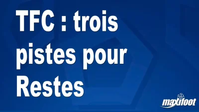 Mercato TFC : trois pistes pour Restes