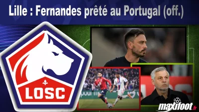 Mercato Lille : Fernandes prêté au Portugal (off.)