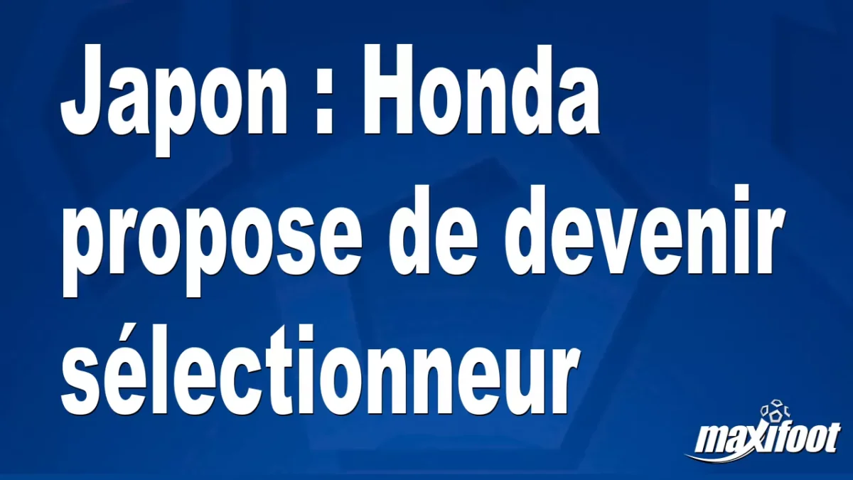 Japon : Honda propose de devenir sélectionneur