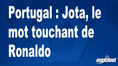 Portugal : Jota, le mot touchant de Ronaldo
