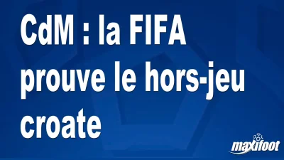 CdM : la FIFA prouve le hors-jeu croate
