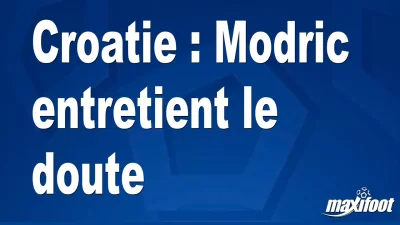 Croatie : Modric entretient le doute