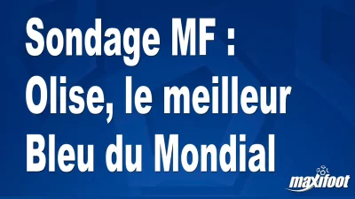 Sondage MF : Olise, le meilleur Bleu du Mondial