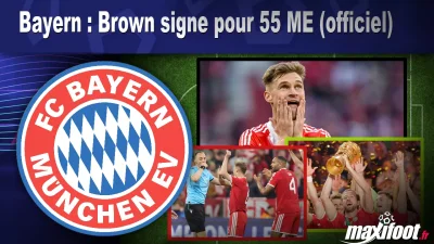Mercato Bayern : Brown signe pour 55 M€ (officiel)