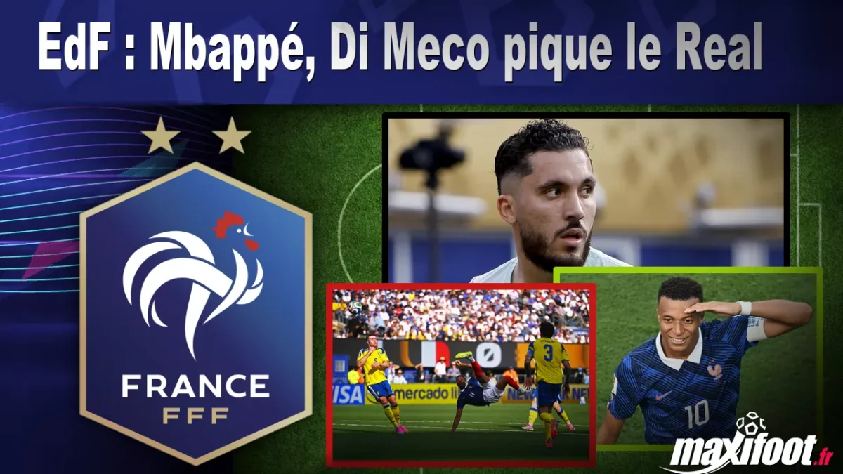 EdF : Mbappé, Di Meco pique le Real