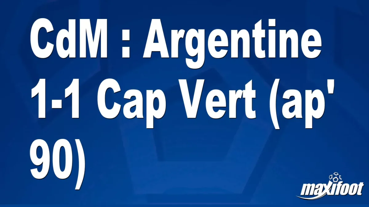 CdM : Argentine 1-1 Cap Vert (ap'90)