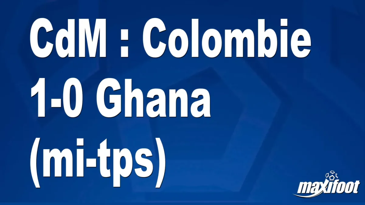 CdM : Colombie 1-0 Ghana (mi-tps)