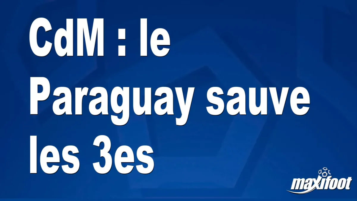 CdM : le Paraguay sauve les 3es