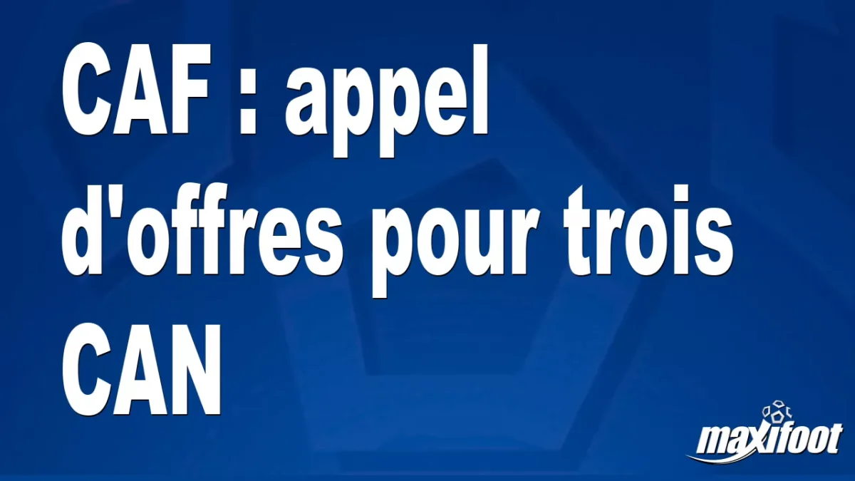 CAF : appel d'offres pour trois CAN