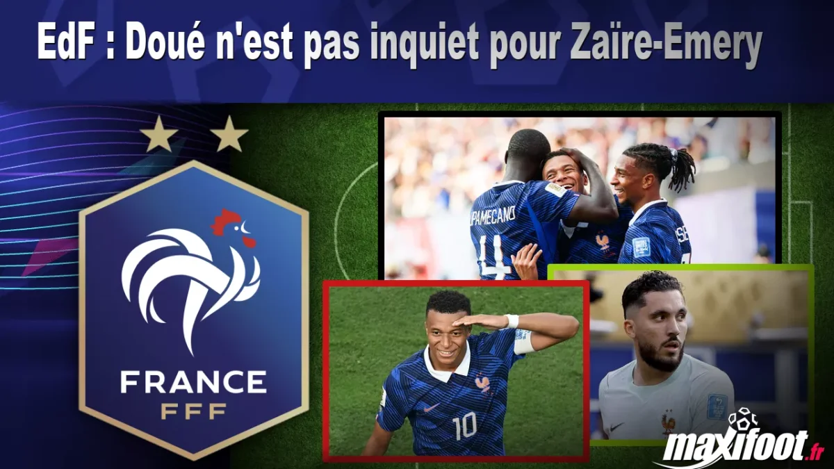 EdF : Doué n'est pas inquiet pour Zaïre-Emery