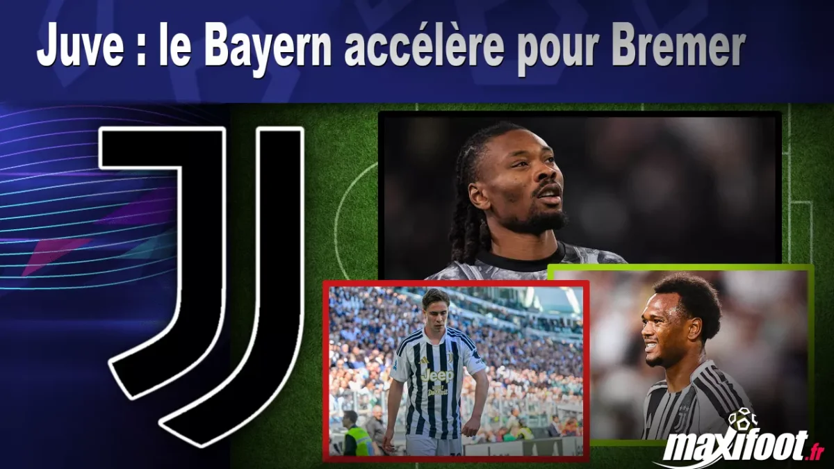 Mercato Juve : le Bayern accélère pour Bremer