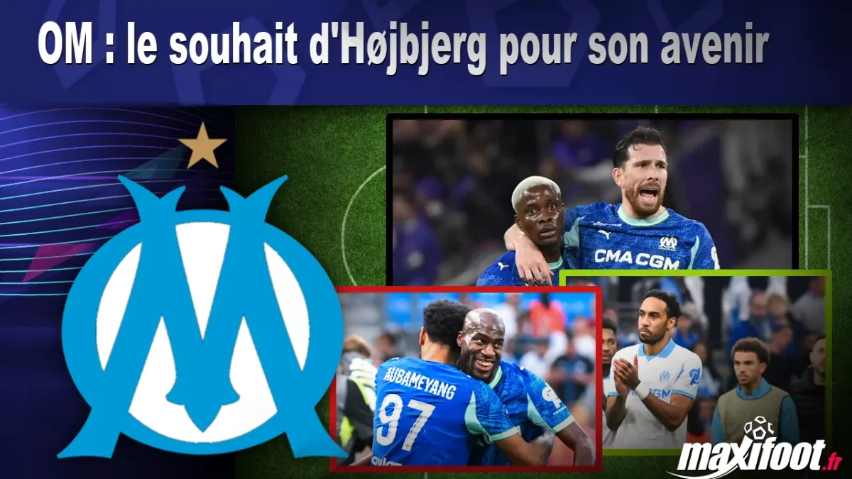 Mercato OM : le souhait d'Højbjerg pour son avenir