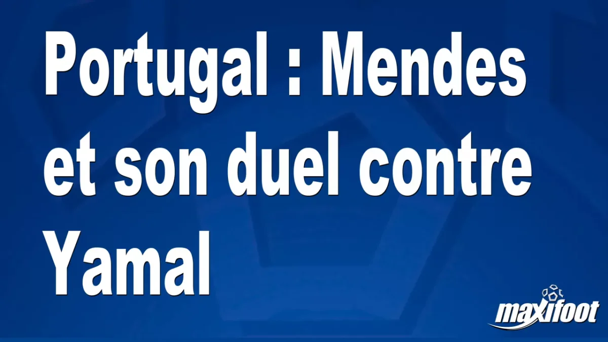 Portugal : Mendes et son duel contre Yamal