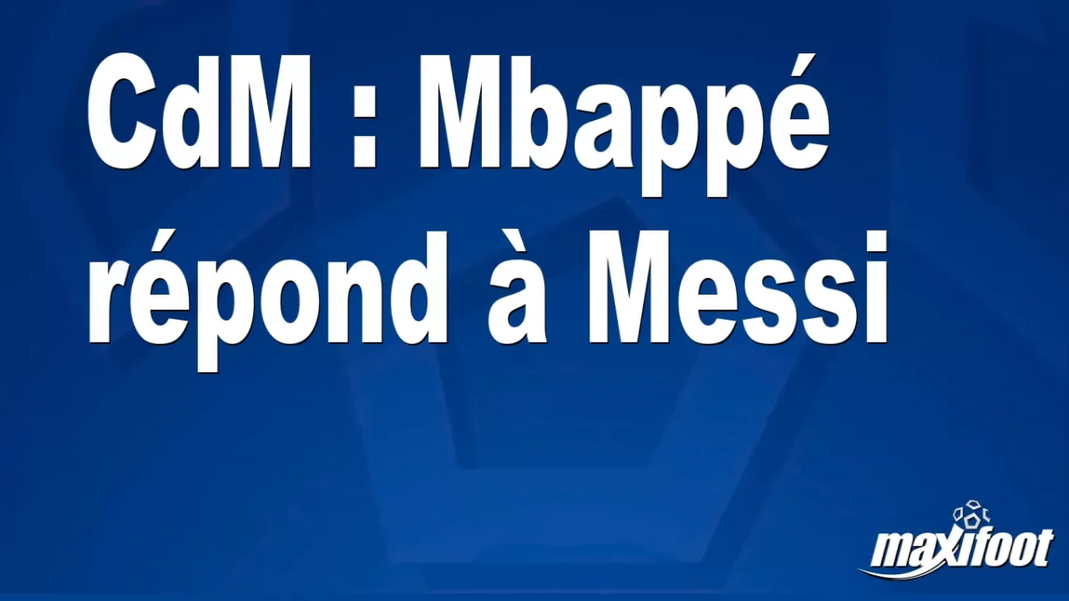 CdM : Mbappé répond à Messi
